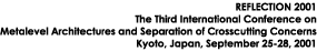 Reflection 2001 - The Third International Conference on Metalevel Architectures and Separation of Crosscutting Concerns - Kyoto, Japan, September 25-28, 2001